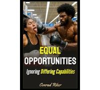 Equal Opportunities: Ignoring Differing Capabilities: 168 (redpilled revolutionary civil rights for men (satire))