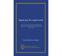 Equal pay for equal work: the story of the struggle for justice being made by the women teachers of the city of New York