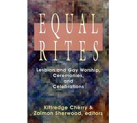 Equal Rites: Lesbian and Gay Worship, Ceremonies, and Celebrations