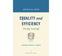 Equality and Efficiency REV: The Big Tradeoff (A Brookings Classic)