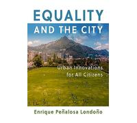 Equality and the City: Urban Innovations for All Citizens (The City in the Twenty-First Century)