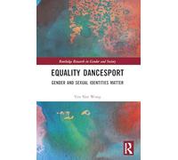 Equality Dancesport: Gender and Sexual Identities Matter (Routledge Research in Gender and Society)