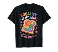Equality Is My Jam And I'm Here To Spread It Camiseta