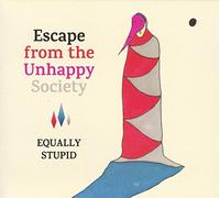 Equally Stupid - Escape From The Unhappy Society