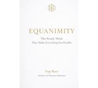 EQUANIMITY: The Steady Mind That Makes Everything Else Possible (The AIONIA Coherence Series)