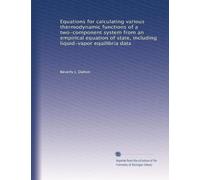 Equations for calculating various thermodynamic functions of a two-component system from an empirical equation of state, including liquid-vapor equilibria data