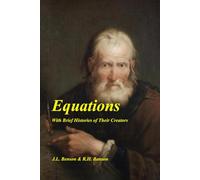 Equations: With Brief Histories of Their Creators