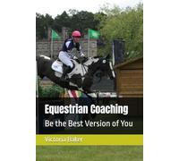 Equestrian Coaching: Be the Best Version of You