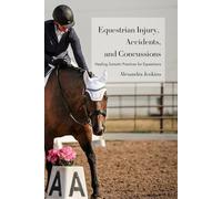 Equestrian Injury, Accident, and Concussions: Healing Somatic Practices for Equestrians