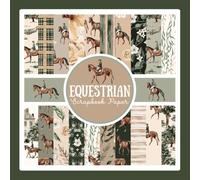 Equestrian Scrapbook Paper: Horse Pattern Ephemera Craft Paper Pad For Scrapbooking, Mixed Media, Junk Journals & Paper Crafts; 8.5x8.5