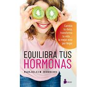 Equilibra tus hormonas: Cambia tu dieta, transforma tu vida.... lo mejor esta por llegar (FONDO)