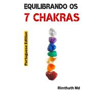 Equilibrando os 7 Chakras: Portuguese Edition (Cura holística)