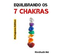 Equilibrando os 7 Chakras: Portuguese Edition (Cura holística)