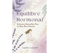 Équilibre Hormonal: Solutions Naturelles pour le Bien-Être Féminin