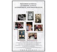 ÉQUILIBRER LA FAMILLE, LA CARRIÈRE, LA FOI ET, LA COMMUNAUTÉ, MON PARCOURS DE VIE