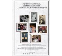 ÉQUILIBRER LA FAMILLE, LA CARRIÈRE, LA FOI ET, LA COMMUNAUTÉ, MON PARCOURS DE VIE