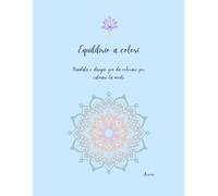 Equilibrio a colori: Mandala e disegni zen da colorare per calmare la mente