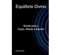 Equilibrio Divino: Saúde para o Corpo, Mente e Espírito