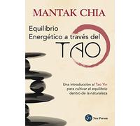 Equilibrio Energético A Través Del Tao. Una Introducción Al Tao Yin Para Cultivar El Equilibrio Dentro De La Naturaleza