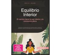 Equilibrio Interior: El camino hacia la paz interior y la conciencia plena (Atención plena)