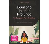 Equilíbrio Interior Profundo: Um Guia para a Paz e Serenidade (Atenção plena)