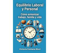 Equilibrio Laboral y Personal: Cómo armonizar trabajo, familia y vida
