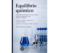 Equilibrio químico: 500 problemas clasificados con teoría esencial, ejercicios resueltos paso a paso y respuestas verificables