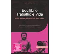 Equilíbrio Trabalho e Vida: Auto-Otimização para uma Vida Plena