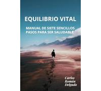 Equilibrio Vital: Manual de Procedimientos para "Ser Saludables" en 7 Sencillos Pasos