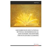 EQUILIBRIUM IN EDUCATIONAL SETTINGS: NEUROBIOLOGICAL AND SYSTEMIC FRAMEWORK FOR SUSTAINABLE LEARNING