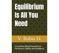 Equilibrium Is All You Need: A Constraint-Based Framework for Persistence, Stability, and Intelligence (Equilibrium Series)