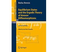 Equilibrium States and the Ergodic Theory of Anosov Diffeomorphisms (Lecture Notes in Mathematics) by Rufus Bowen (2009-02-22)