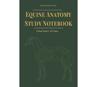 Equine Anatomy Study Notebook: Companion Notebook for Equine Anatomy, Veterinary Study & Horse Care Notes | 6x9 | 125 Pages
