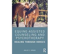 Equine-Assisted Counseling and Psychotherapy: Healing Through Horses