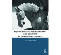 Equine-Assisted Psychotherapy and Coaching: An Evidence-Based Framework