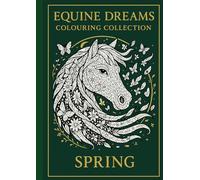 Equine Dreams Complex Colouring Book: Spring (Equine Dreams Colouring Collection)