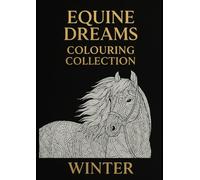 Equine Dreams: Winter: Complex Colouring Collection (Equine Dreams Colouring Collection)