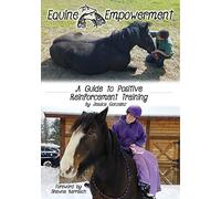 Equine Empowerment: A Guide To Positive Reinforcement Training
