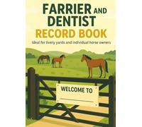 Equine Farrier & Dentist Log Book: Organise Shoeing, Trimming, and Dental Care - For Horse Owners and Yard Managers