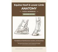 Equine Hoof & Lower Limb Anatomy Word Search & Crossword Puzzles: Hoof, Leg, Tendon & Bone Terminology for Horse Owners and Students | 120 pages | 6 x 9: Structure, Function, and Soundness Foundations