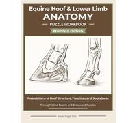 Equine Hoof & Lower Limb Anatomy Word Search & Crossword Puzzles: Large Print Hoof, Leg, Tendon & Bone Terminology for Horse Owners and Students | 120 ... | 8.5 x 11 (Equine Anatomy Puzzle Workbooks)