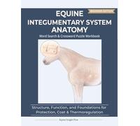 Equine Integumentary System Anatomy: Structure, Function, and Foundations for Protection, Coat & Thermoregulation | 8.5 x 11 | 123 pages (Equine Anatomy Puzzle Workbooks - Beginner Edition)
