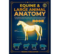 Equine & Large Animal Anatomy Book: A Comprehensive Illustrated Guide to Horse, Bovine & Livestock Anatomy for Veterinary Students, Animal Science Learners & Farm Professionals