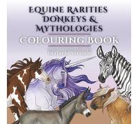 EQUINE RARITIES, DONKEYS & MYTHOLOGIES: Horse Colouring Book: For Adults, Kids & All Ages