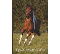 Equine Wellness Journal: Track Veterinary Visits, Vaccinations, Hoof Care & More