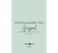 Equip Bel Air Church | Proclaiming The Gospel: Vol. 2 | Unveiling the Transformative Power of Your Story