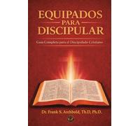 Equipados para Discipular: Guía completa para el discipulado cristiano