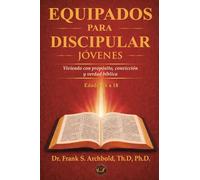 Equipados para Discipular (Jóvenes 16-18): Viviendo con propósito, convicción y verdad bíblica