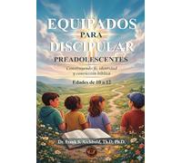 Equipados para Discipular (PREADOLESCENTES 10 - 12): Construyendo fe, identidad y convicción bíblica.: Construyendo fe, identidad y convicción bíblica (EDADES 10 - 12) Español