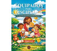 Equipados para Discipular: Un libro lleno de fe para los pequeños de 4 a 6 años (ESPAÑOL): Un libro lleno de fe para corazones pequeños (Edad de 4 a 6)